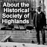 About the Historical Society of Highlands 